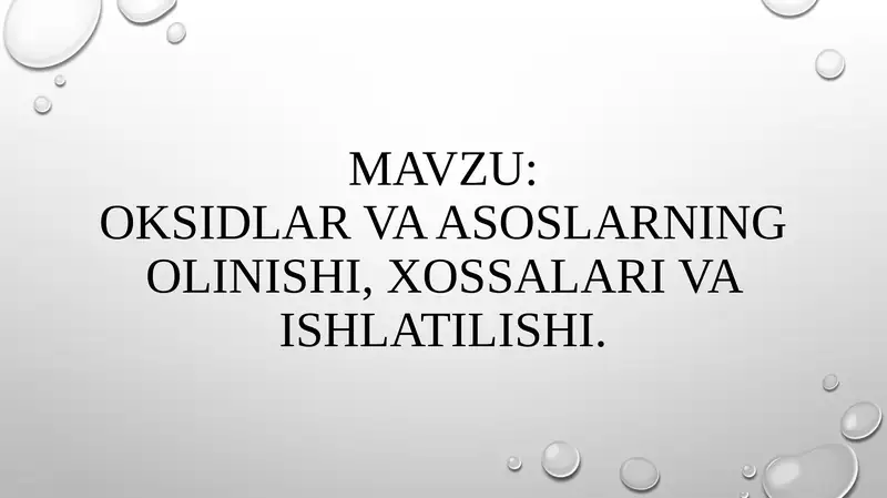 OKSIDLAR VA ASOSLARNING OLINISHI, XOSSALARI VA ISHLATILISHI