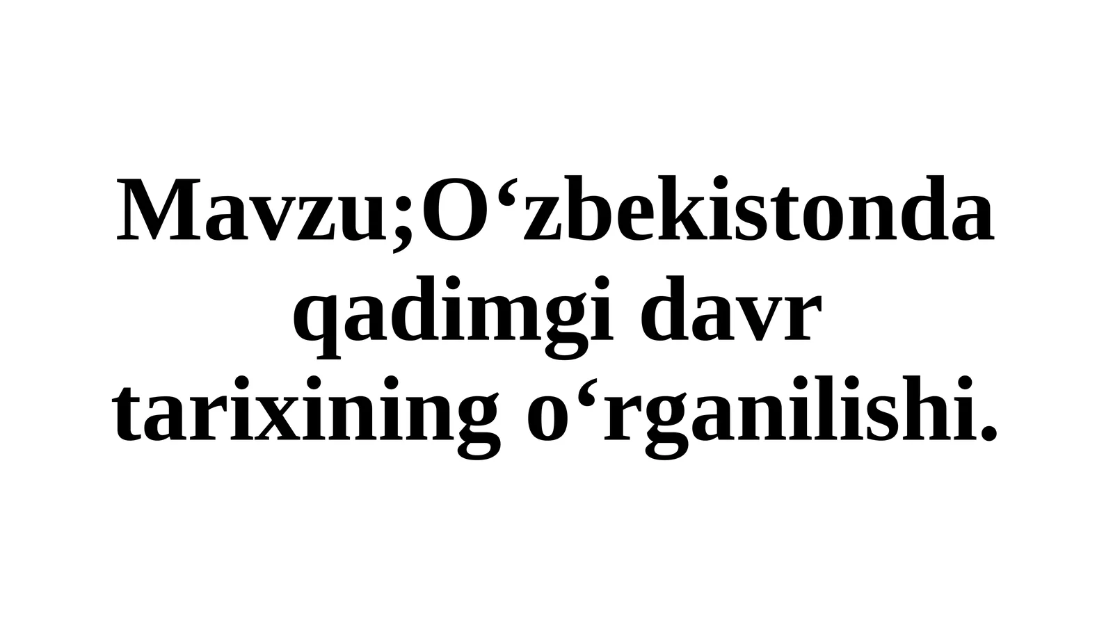 O‘zbekistonda qadimgi davr tarixining o‘rganilishi