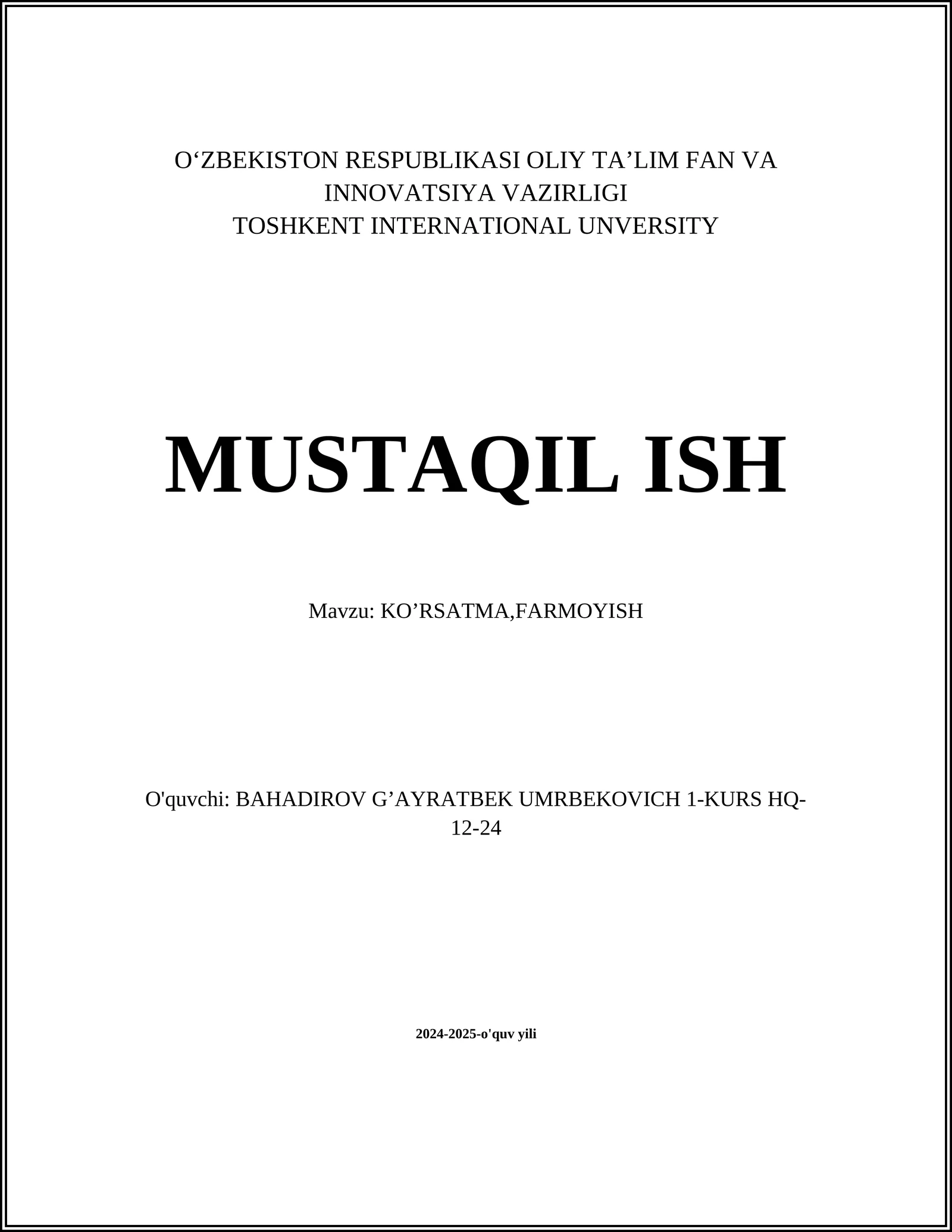 MUSTAQIL ISH Mavzu: KO’RSATMA,FARMOYISH