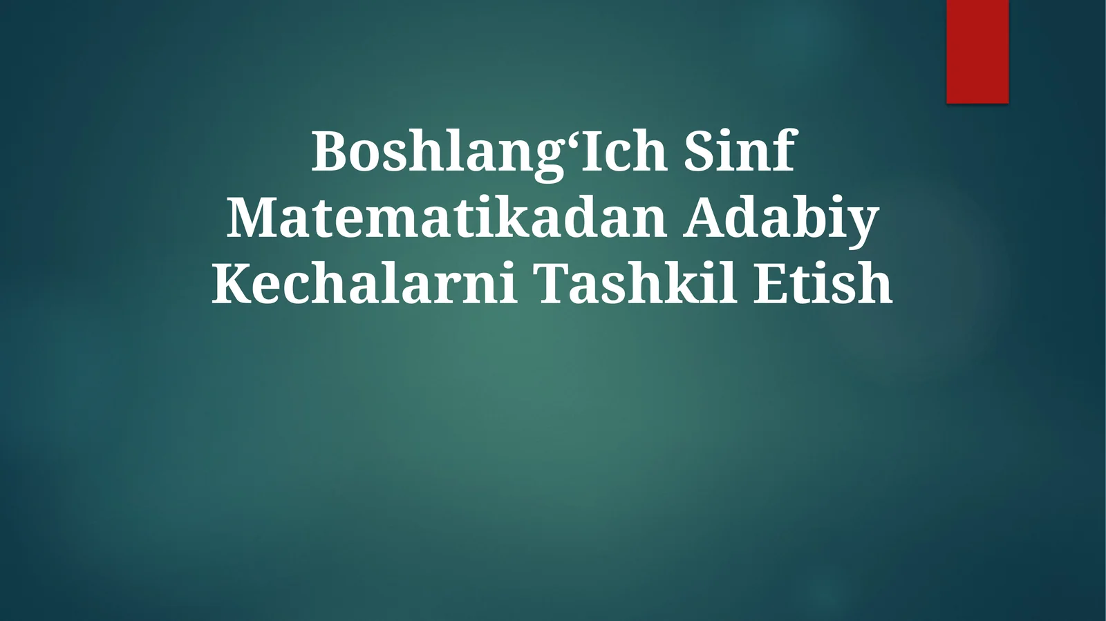 BoshlangʻIch Sinf Matematikadan Adabiy Kechalarni Tashkil Etish
