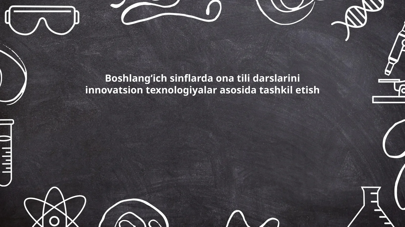 Boshlangʻich sinflarda ona tili darslarini innovatsion texnologiyalar asosida tashkil etish