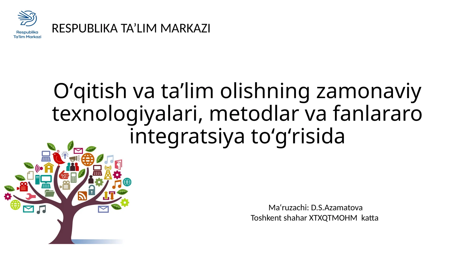 Oʻqitish va taʼlim olishning zamonaviy texnologiyalari, metodlar va fanlararo integratsiya toʻgʻrisida