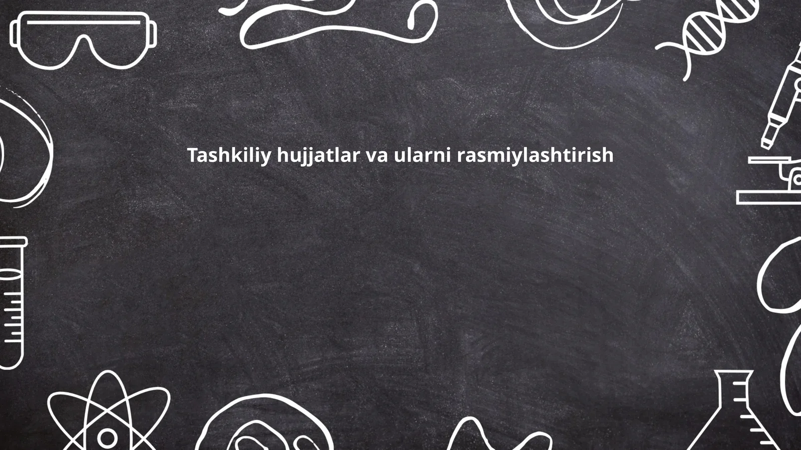 Tashkiliy-huquqiy hujjatlar va ularni rasmiylashtirish