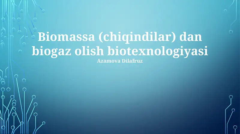 Biomassa (chiqindilar) dan biogaz olish biotexnologiyasi