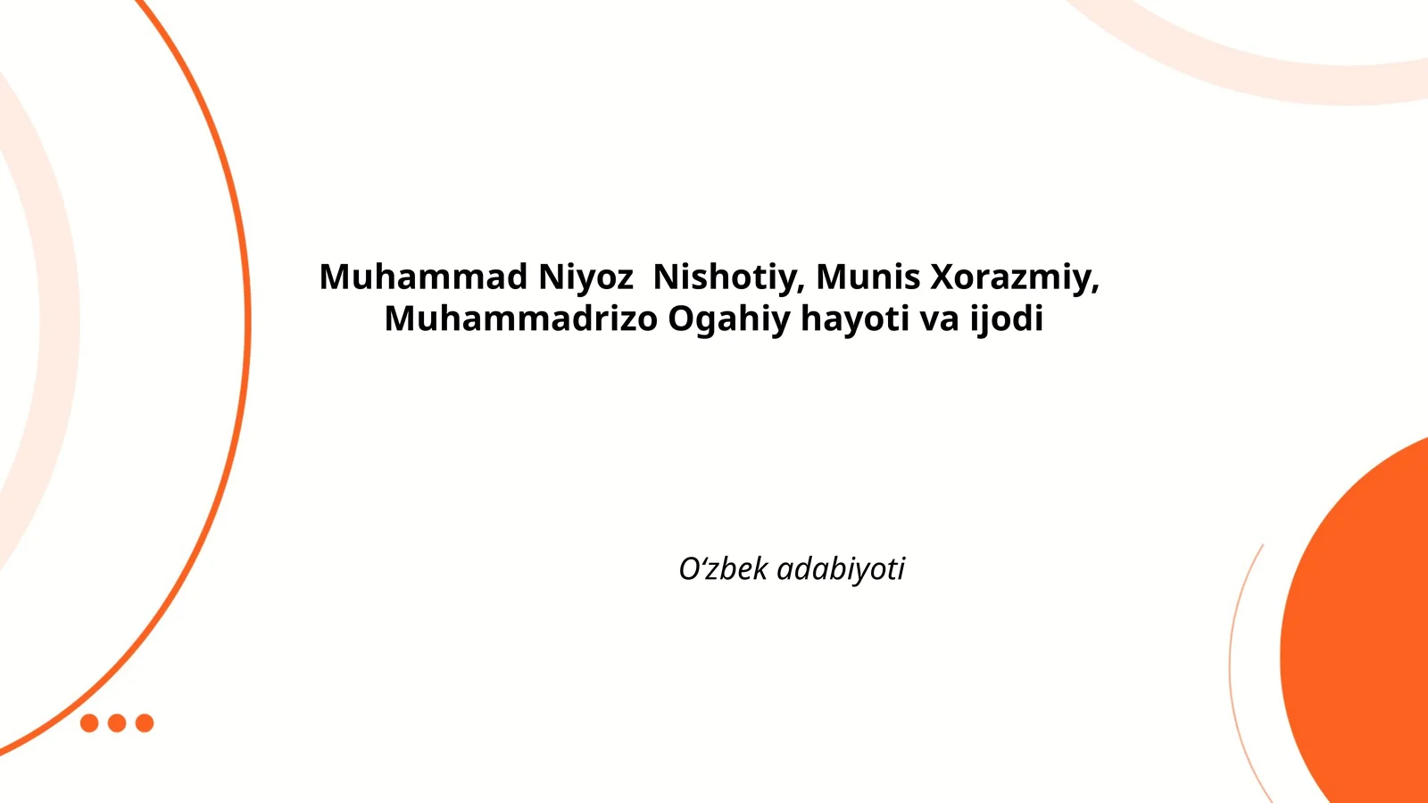 Muhammad Niyoz Nishotiy, Munis Xorazmiy, Muhammadrizo Ogahiy hayoti va ijodi
