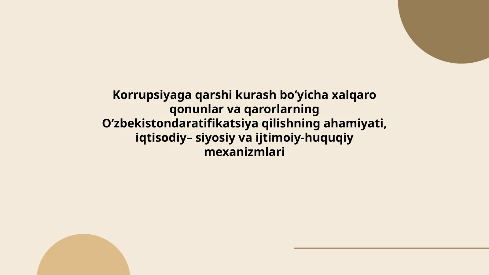 Korrupsiyaga qarshi kurash bo‘yicha xalqaro qonunlar va qarorlarning O‘zbekistondaratifikatsiya qilishning ahamiyati, iqtisodiy– siyosiy va ijtimoiy-huquqiy mexanizmlari