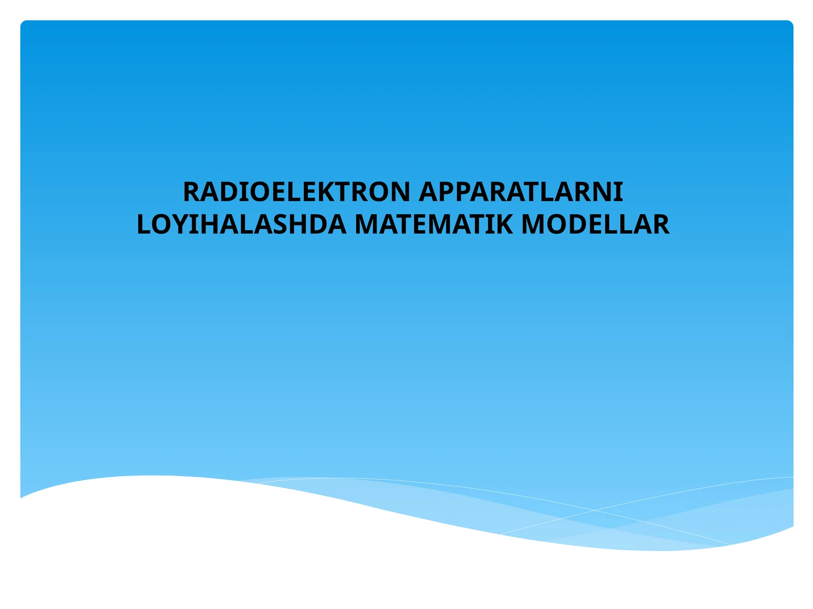 RADIOELEKTRON APPARATLARNILOYIHALASHDA MATEMATIK MODELLAR