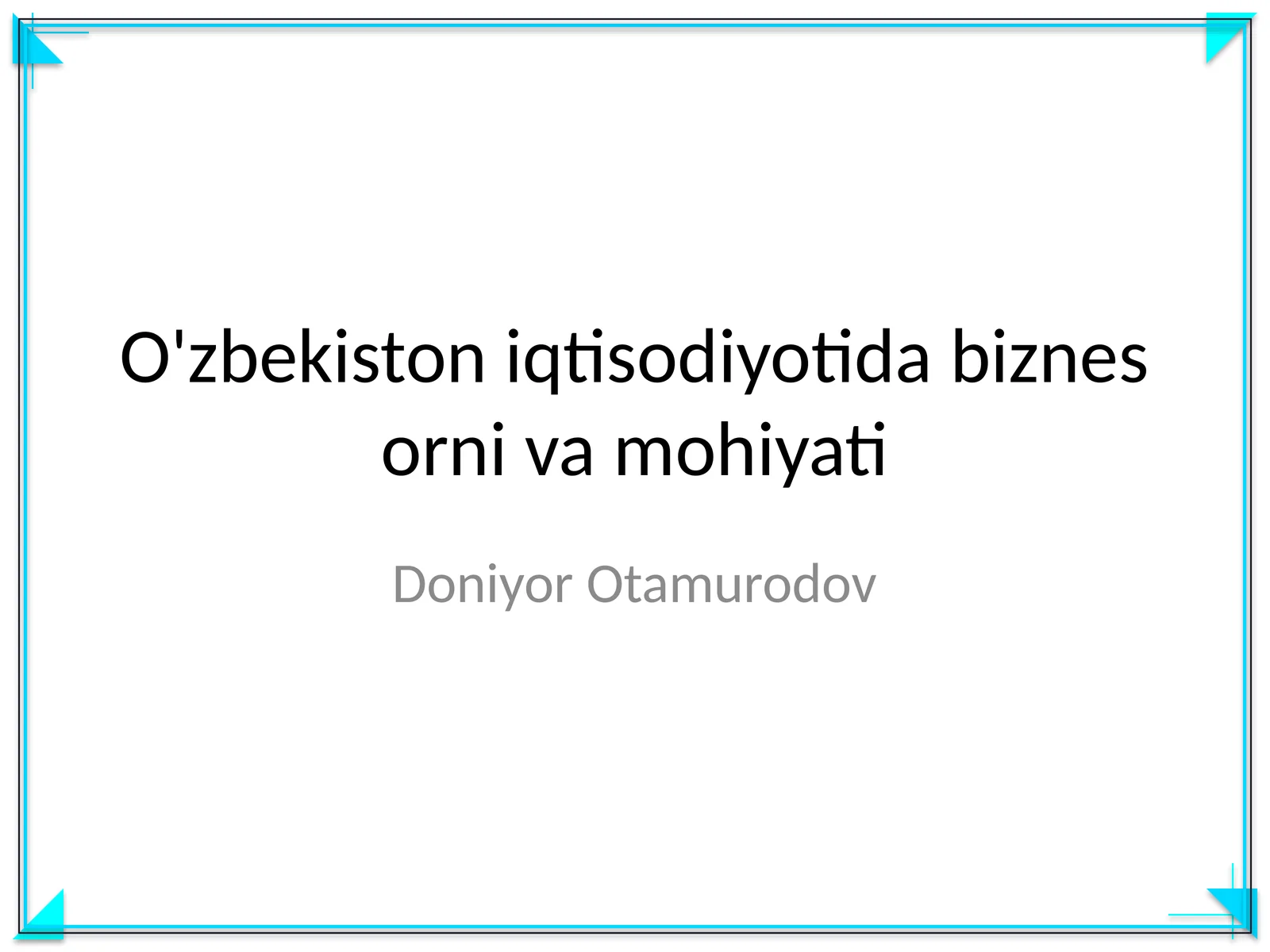 O'zbekiston iqtisodiyotida biznes orni va mohiyati