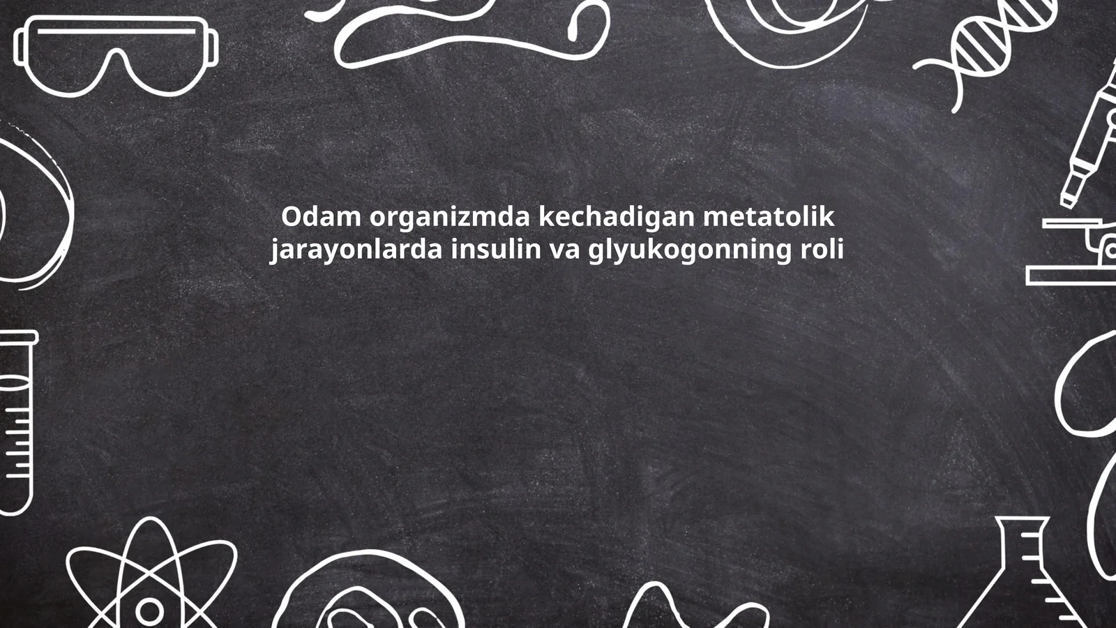 Odam organizmda kechadigan metatolik jarayonlarda insulin va glyukogonning roli