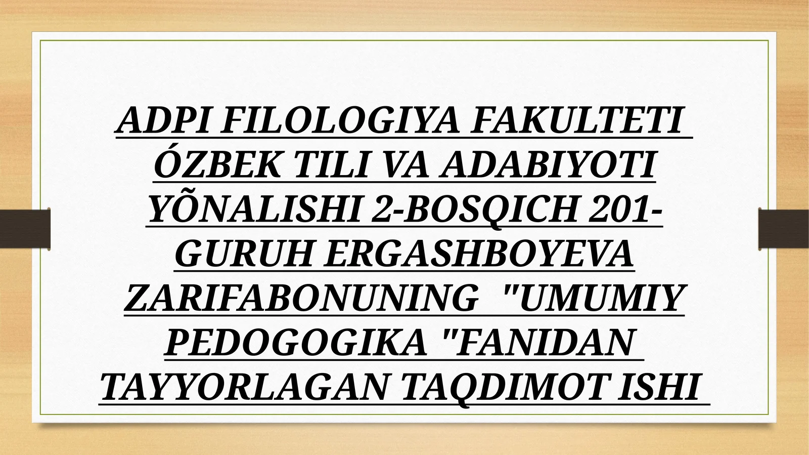 "UMUMIY PEDOGOGIKA" FANIDAN TAYYORLAGAN TAQDIMOT ISHI