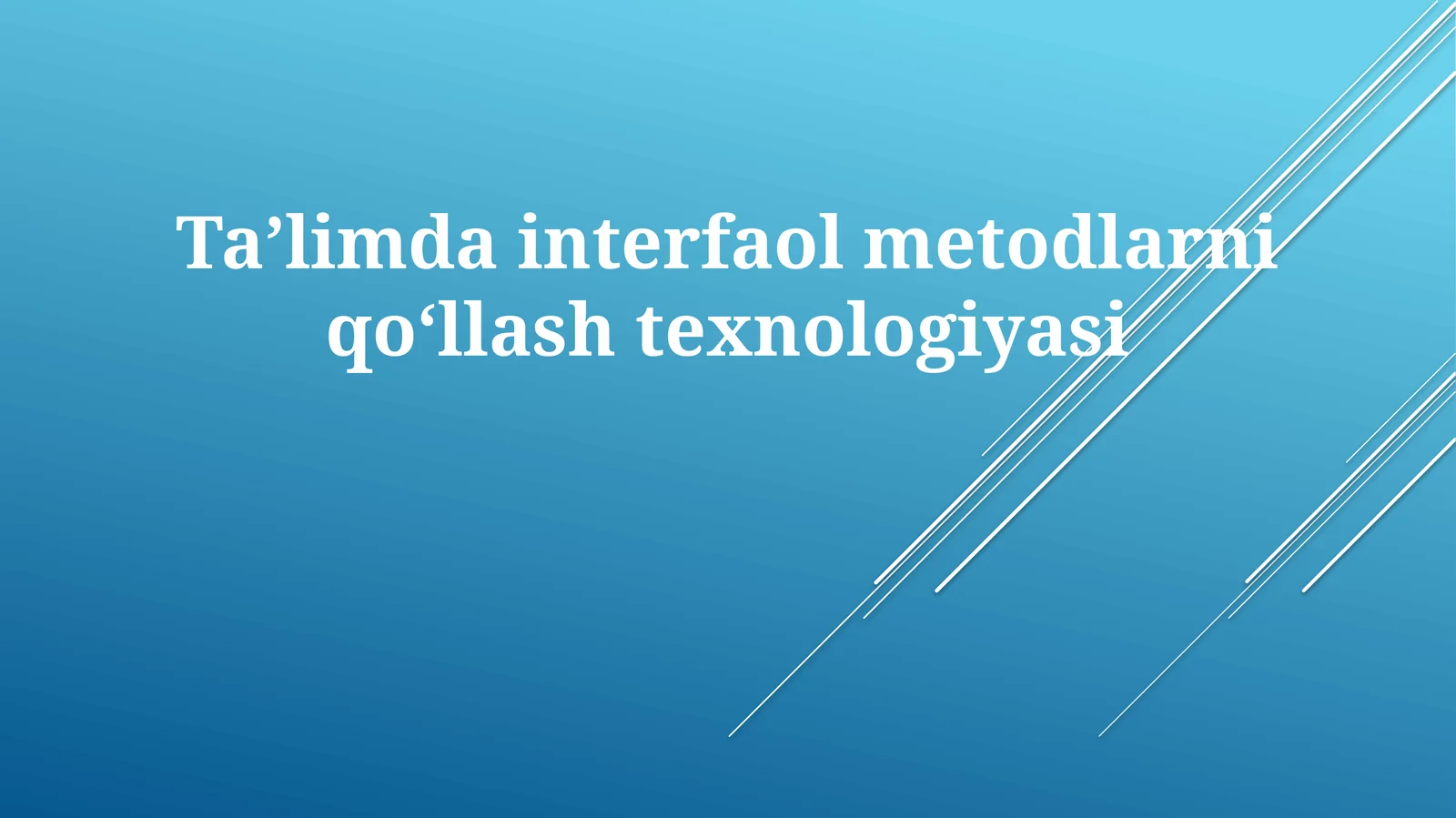 Taʼlimdainterfaolmetodlarniqoʻllashtexnologiyasi
