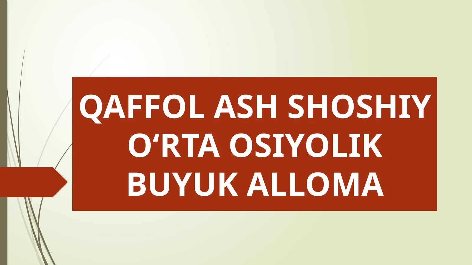 QAFFOL ASH SHOSHIY O‘RTA OSIYOLIK BUYUK ALLOMA