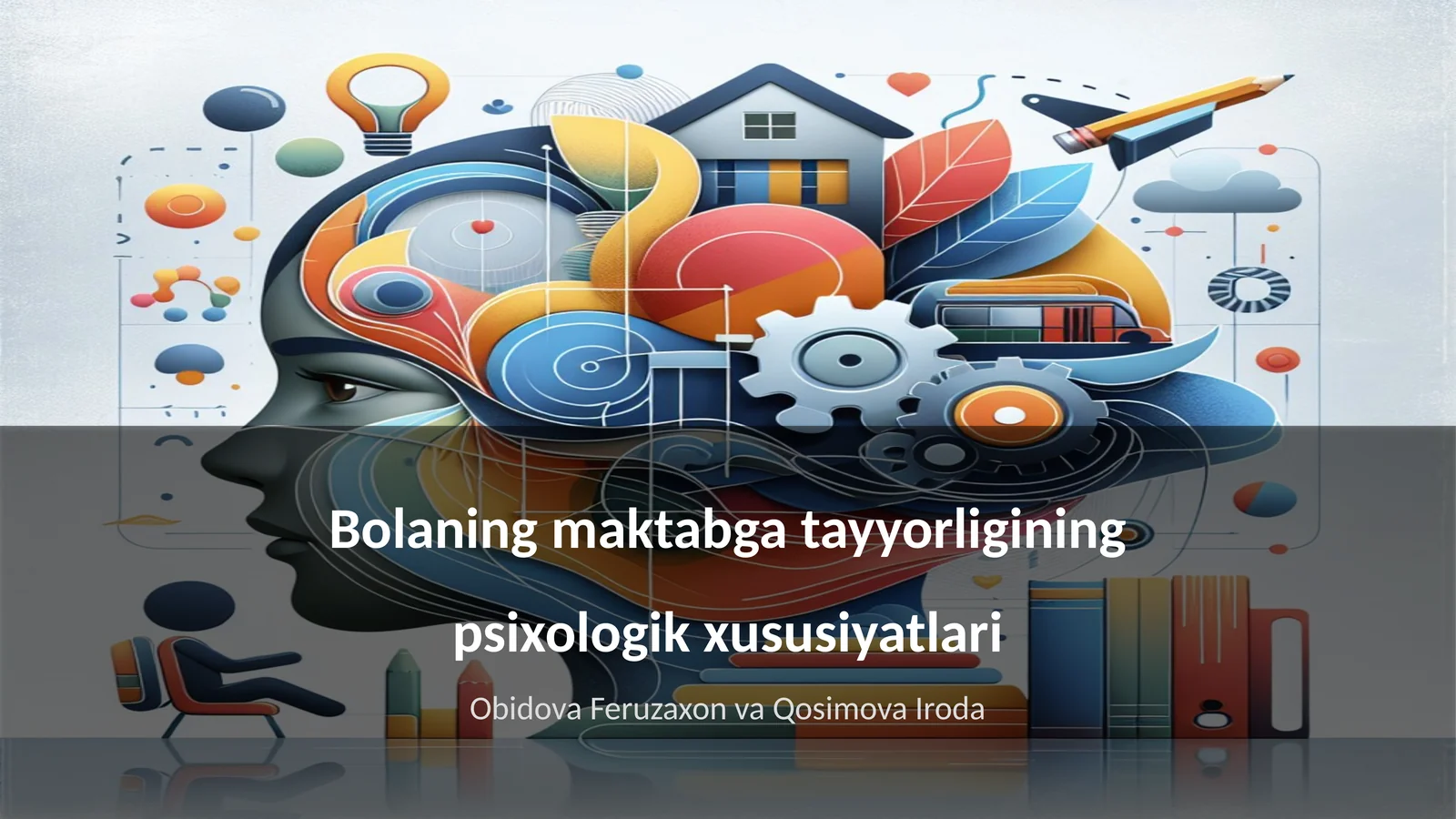 Bolaning maktabga tayyorligining psixologik xususiyatlari