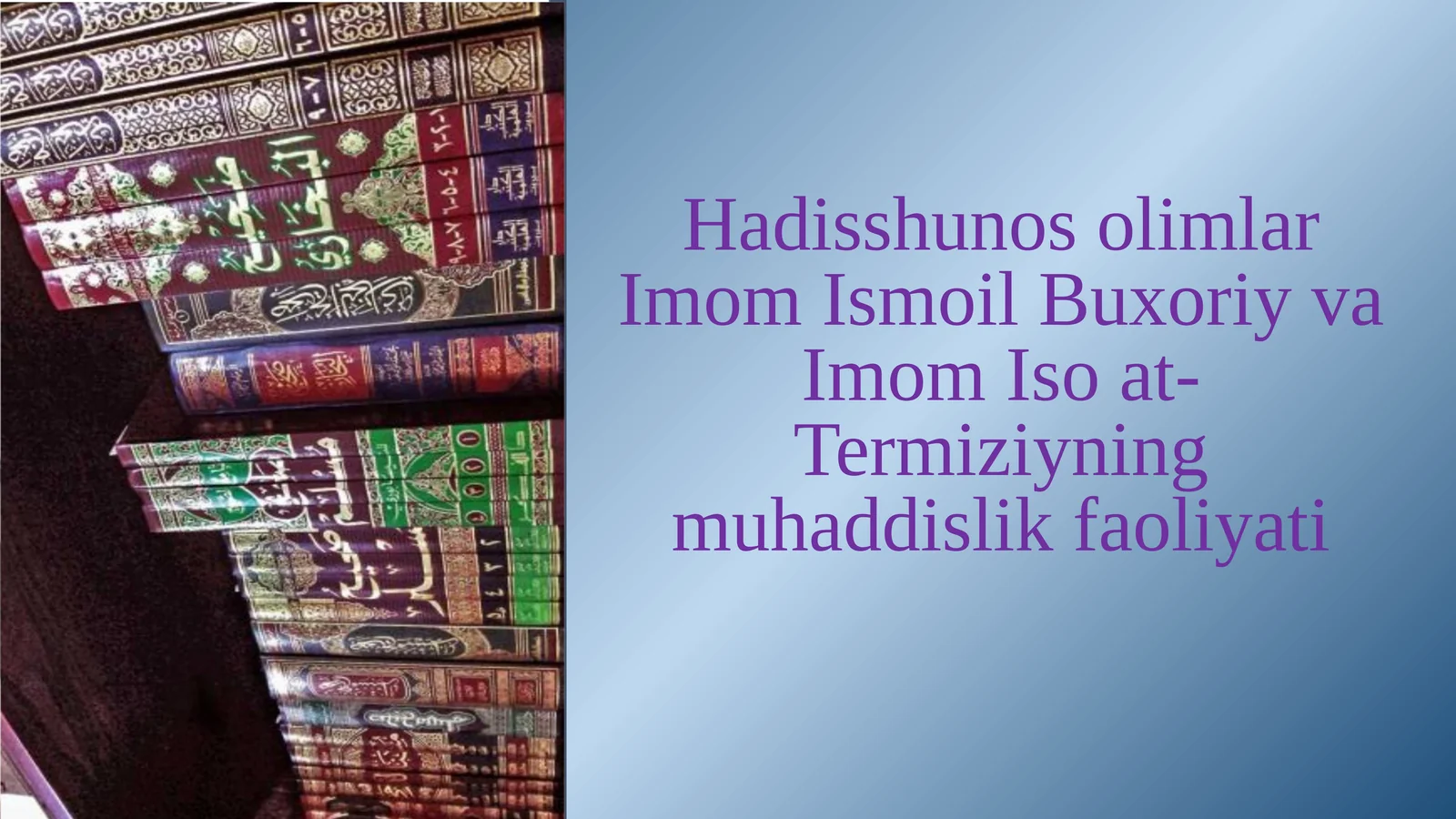 Hadisshunos olimlar Imom Ismoil Buxoriy va Imom Iso at-Termiziyning muhaddislik faoliyati