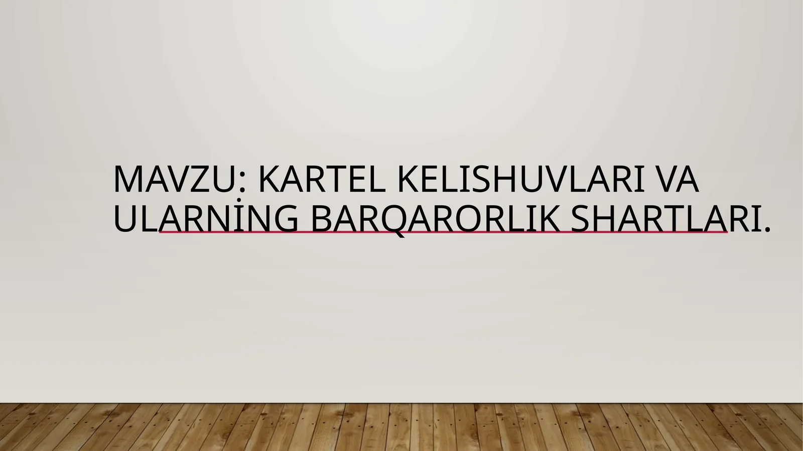 Mavzu: Kartel kelIshuvlarI va ularning barqarorlIk shartlari.