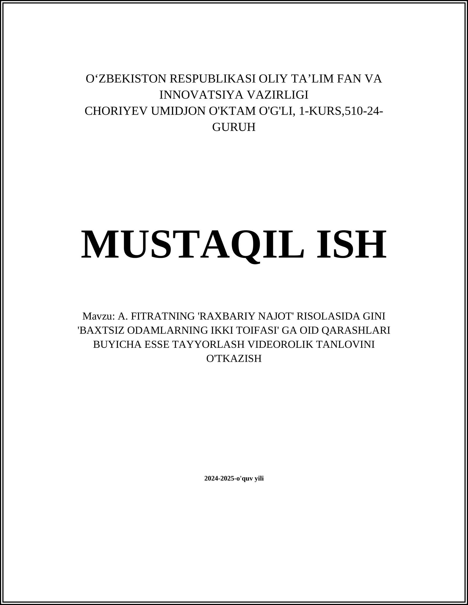 A. FITRATNING 'RAXBARIY NAJOT' RISOLASIDA GINI 'BAXTSIZ ODAMLARNING IKKI TOIFASI' GA OID QARASHLARI BUYICHA ESSE TAYYORLASH VIDEOROLIK TANLOVINI O'TKAZISH
