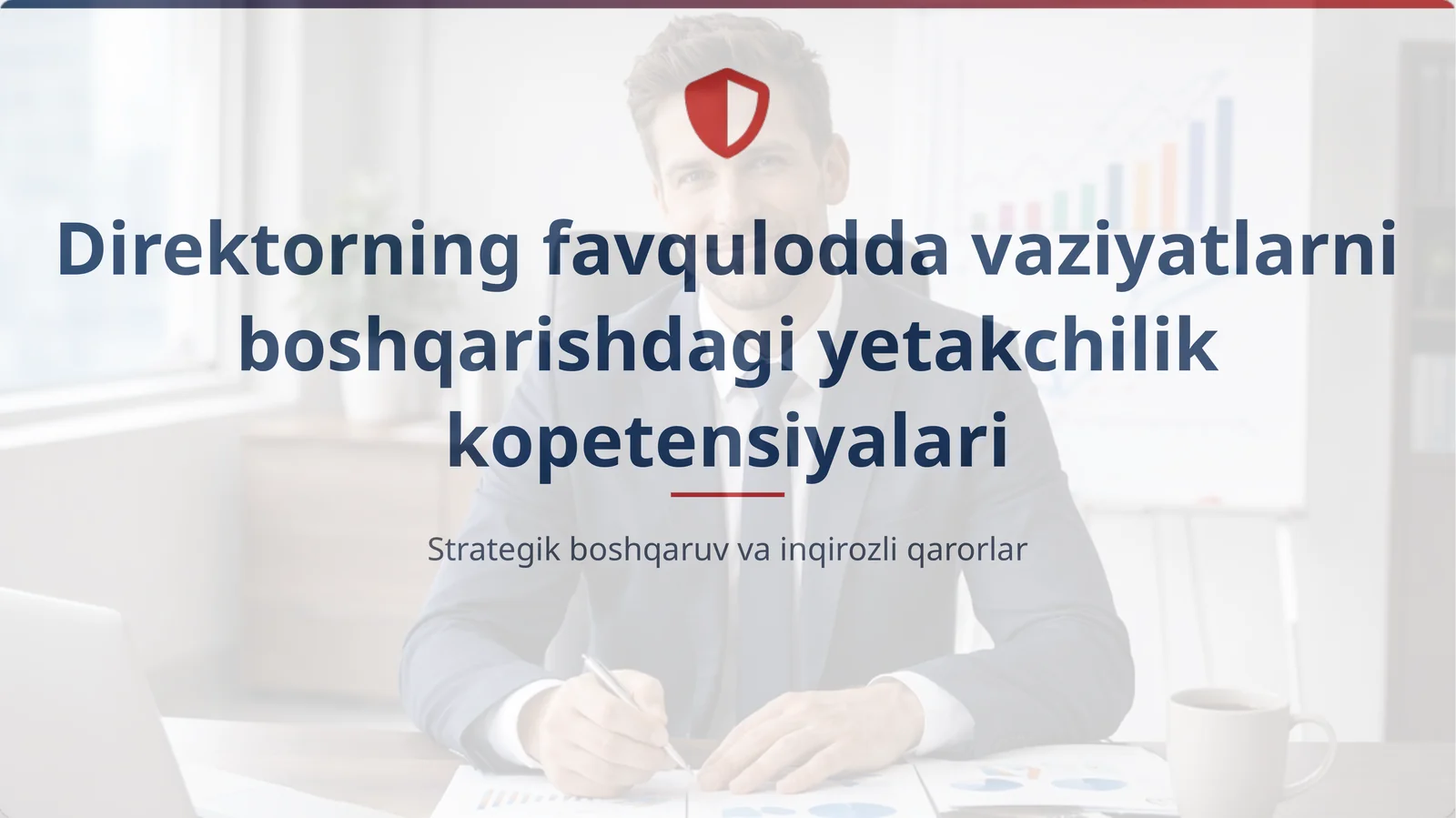 Direktorning favqulodda vaziyatlarni boshqarishdagi yetakchilik kopetensiyalari
