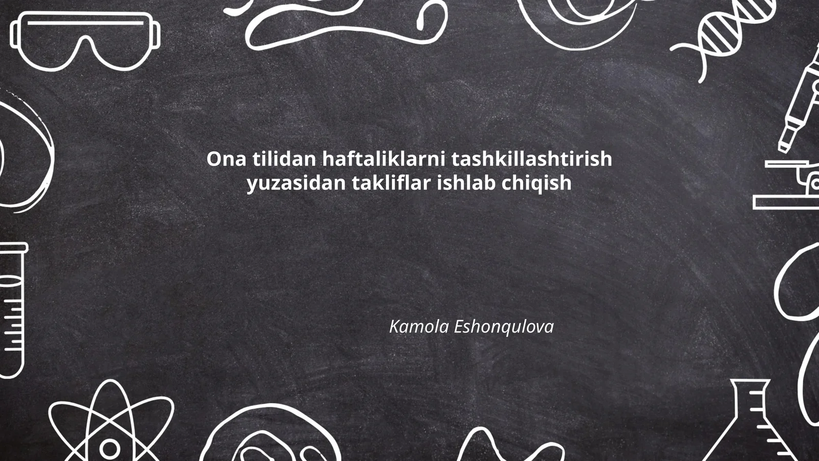 Ona tilidan haftaliklarni tashkillashtirish yuzasidan takliflar ishlab chiqish