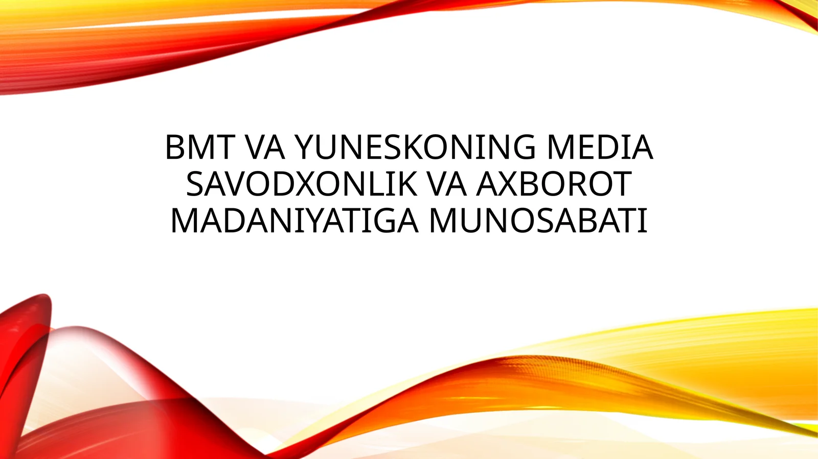 BMT va YUNESKOning media savodxonlik va axborot madaniyatiga munosabati