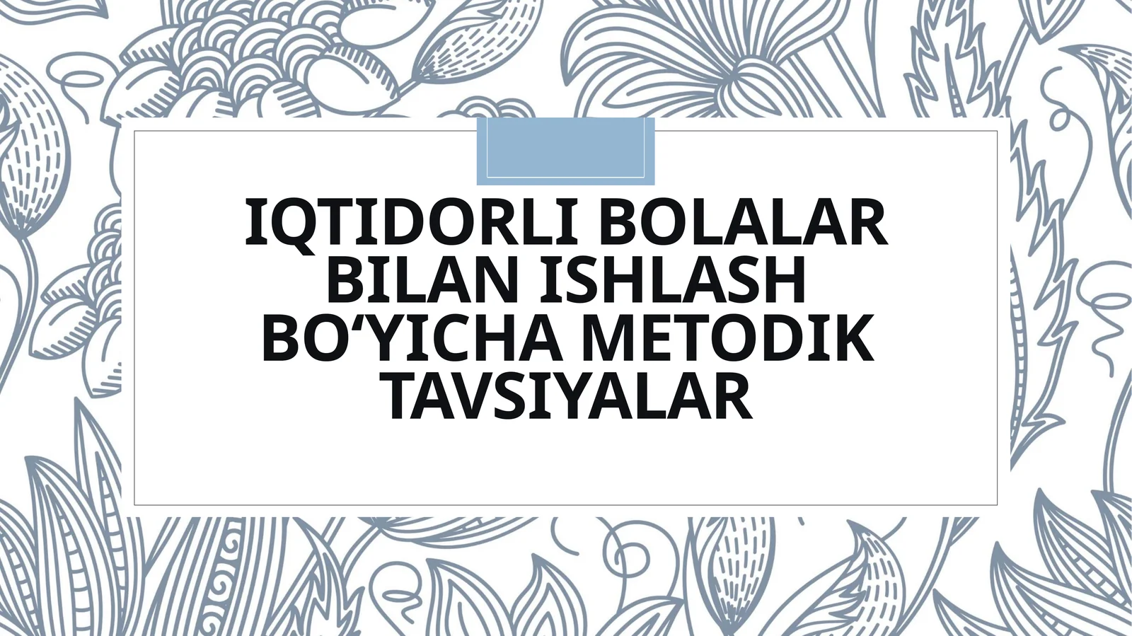 Iqtidorlibolalar bilanishlash bo‘yicha metodik tavsiyalar