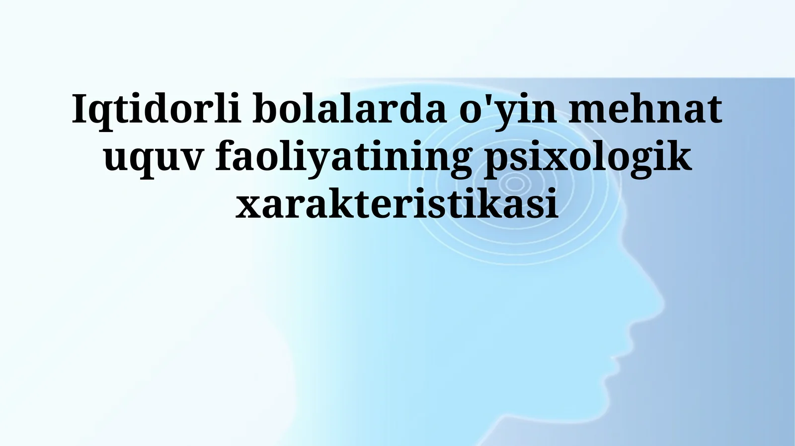 Iqtidorli bolalarda o'yin mehnat uquv faoliyatining psixologik xarakteristikasi