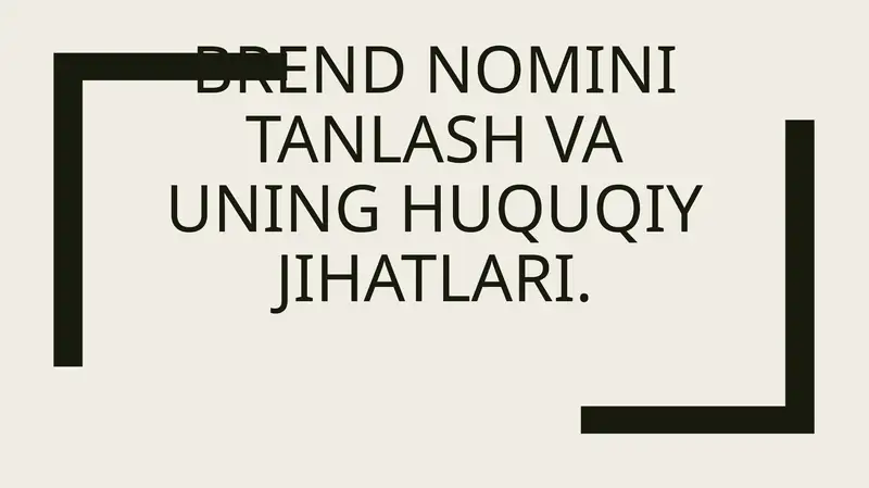 Brend nomini tanlash va uning huquqiy jihatlari