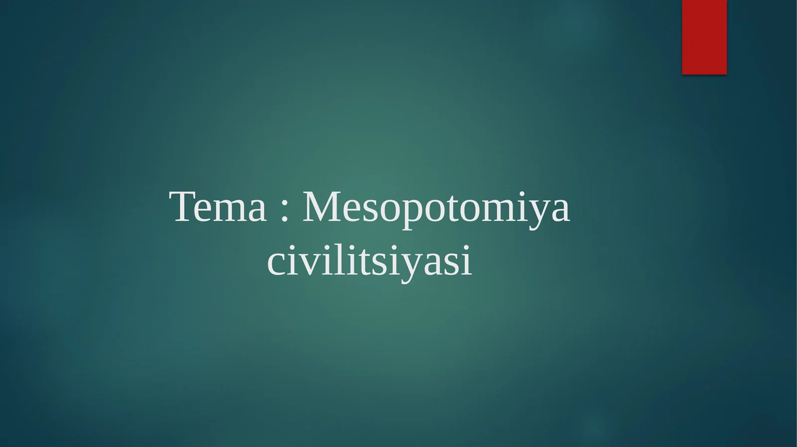 Tema: Mesopotomiya civilatsiyasi