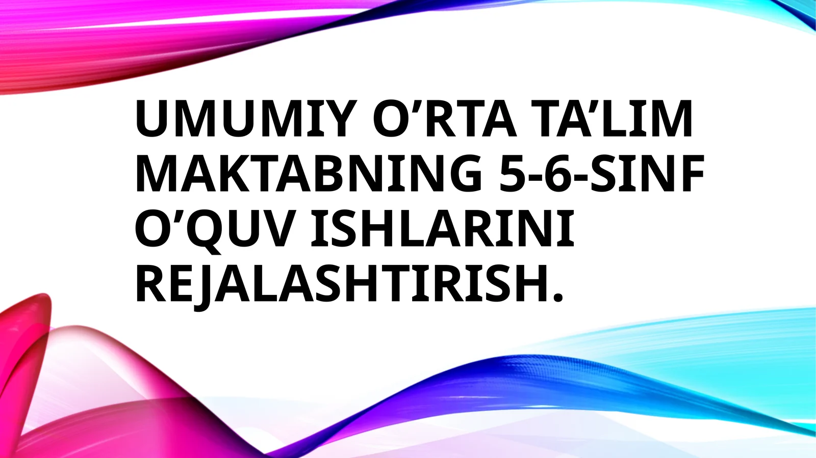 Umumiyo’rtata’limmaktabning5-6-sinfo’quvishlarinirejalashtirish