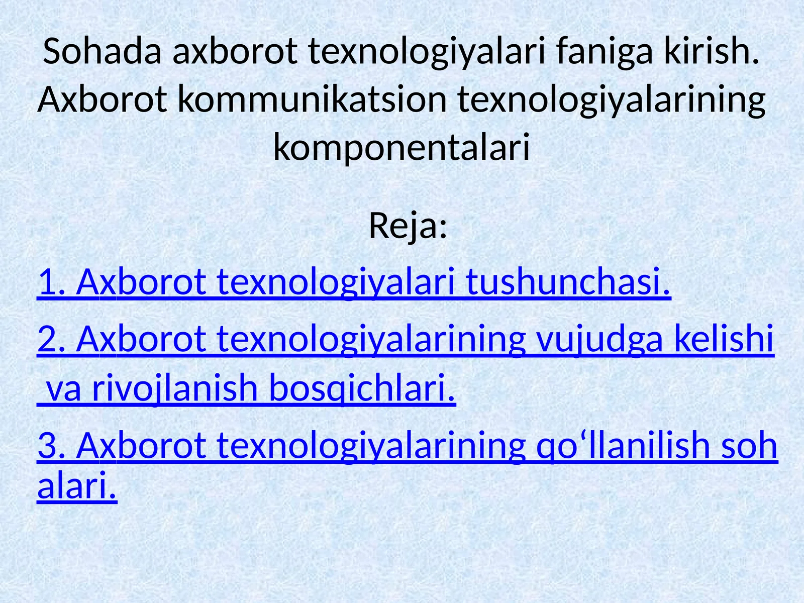 Sohаdа axborot texnologiyalari fanigа kirish. Axborot-kommunikatsiya texnologiyalarining komponentlari