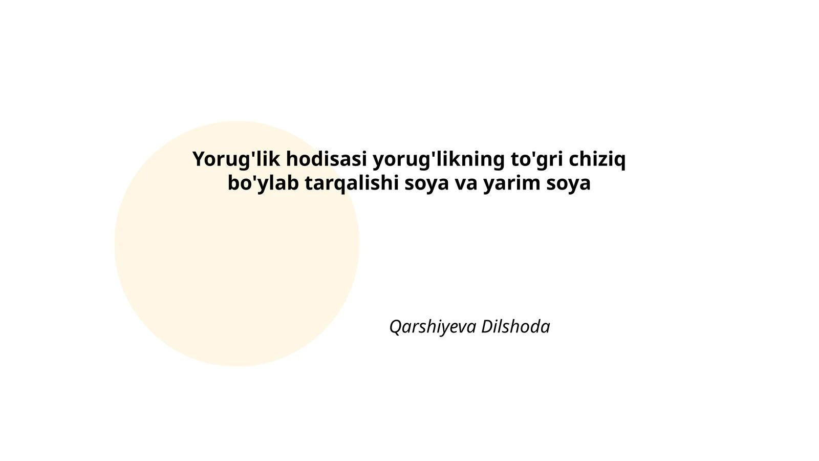 Yorug'lik hodisasi yorug'likning to'gri chiziq bo'ylab tarqalishi soya va yarim soya