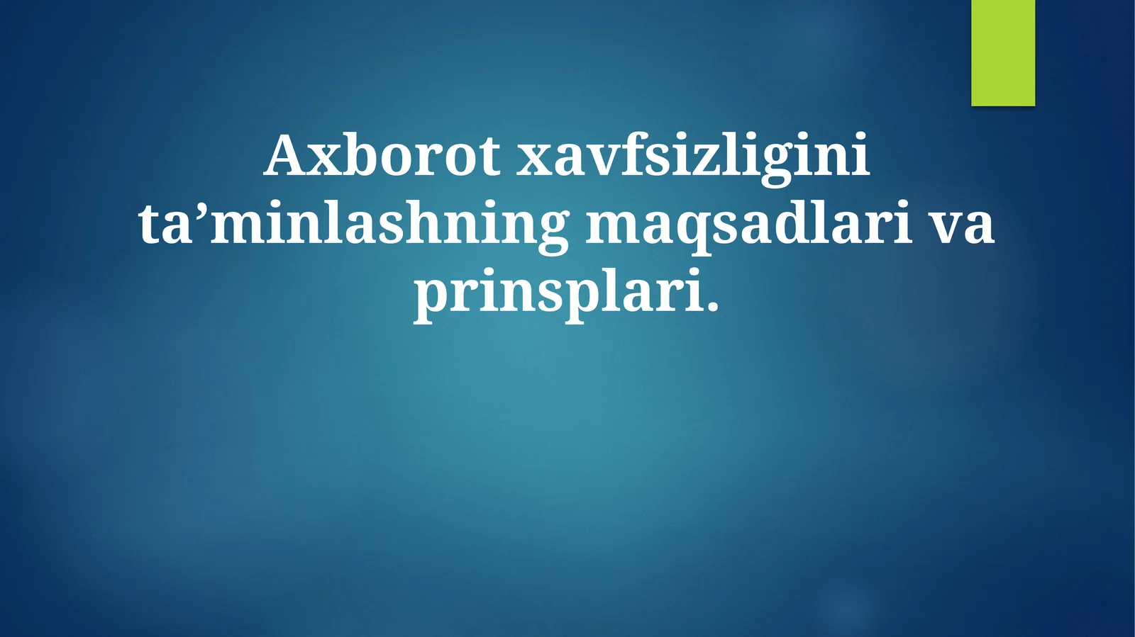 Axborot xavfsizligini ta’minlashning maqsadlari va prinsiplari