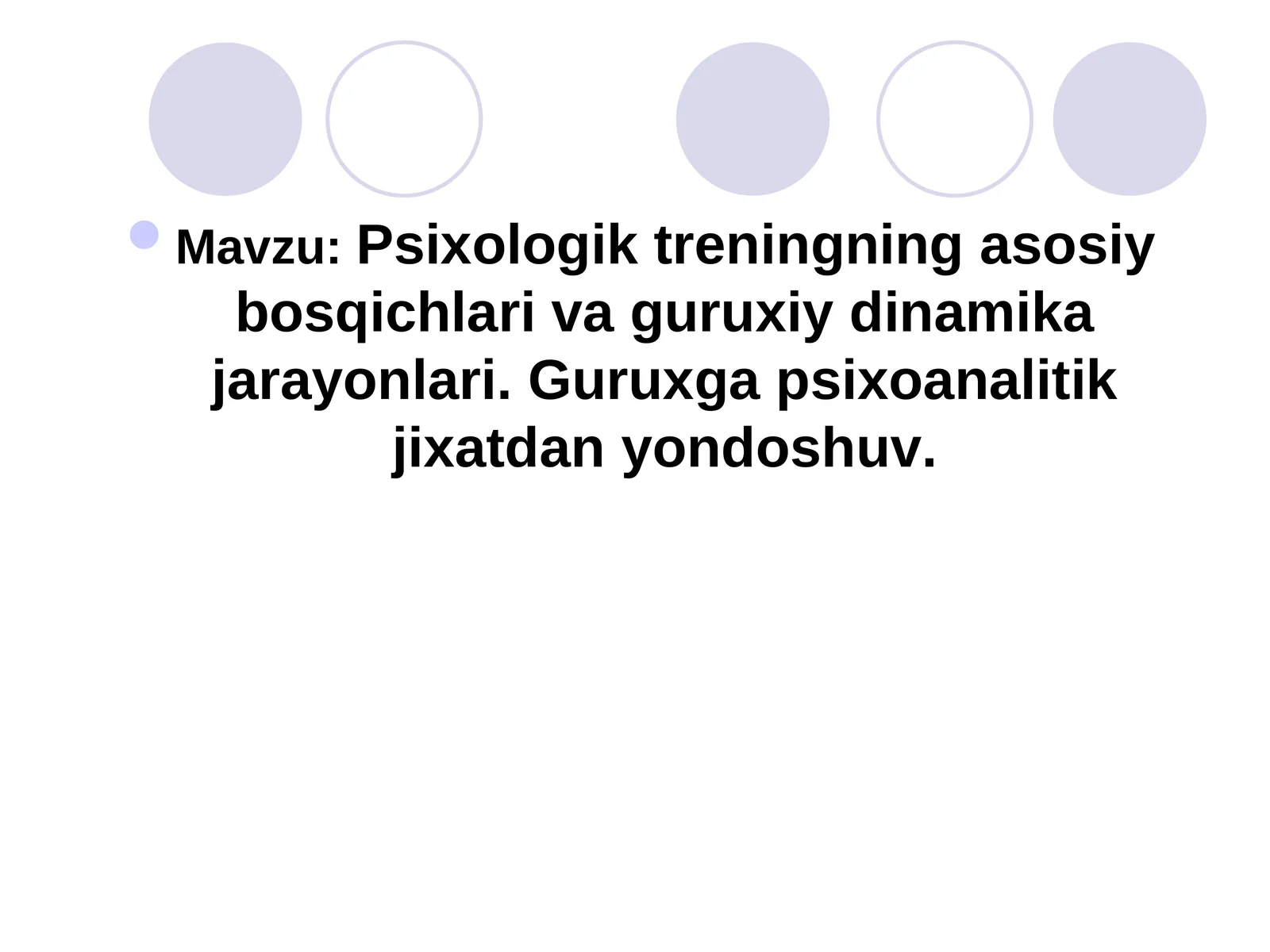 Psixologik treningning asosiy bosqichlari va guruxiy dinamika jarayonlari. Guruxga psixoanalitik jixatdan yondoshuv