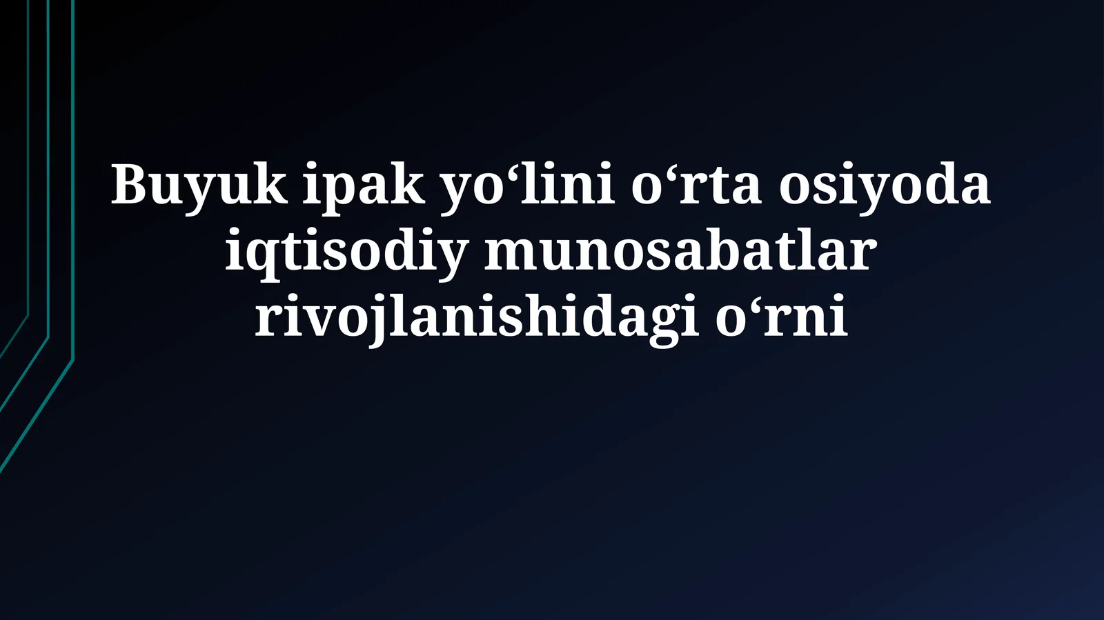 Buyuk ipak yoʻlini oʻrta osiyoda iqtisodiy munosabatlarrivojlanishidagioʻrni