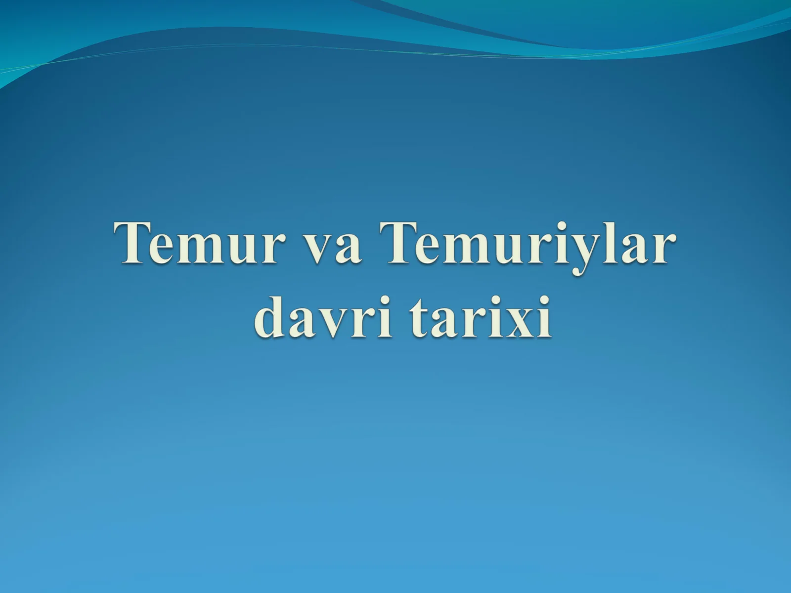 Temur va Temuriylar davri tarixi