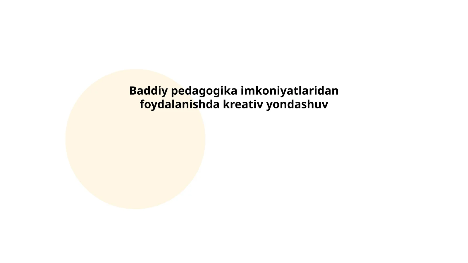 Baddiy pedagogika imkoniyatlaridan foydalanishda kreativ yondashuv