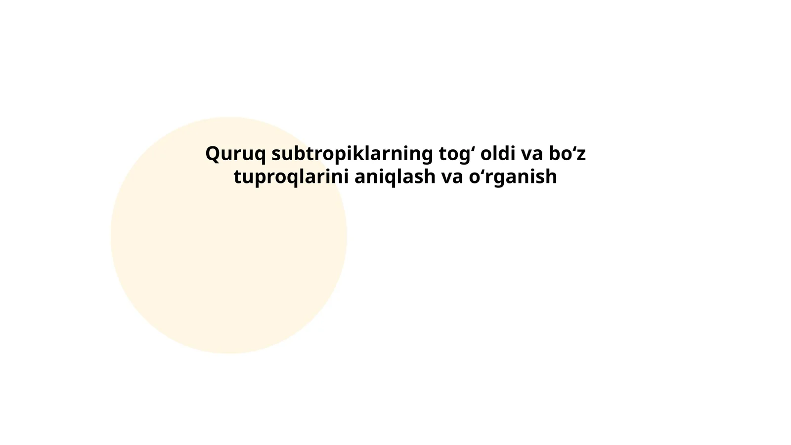 Quruq subtropiklarning tog' oldi va bo'z tuproqlarini aniqlash va o'rganish