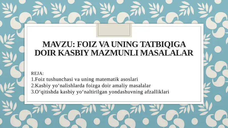 Foiz va uning tatbiqiga doir kasbiy mazmunli masalalar