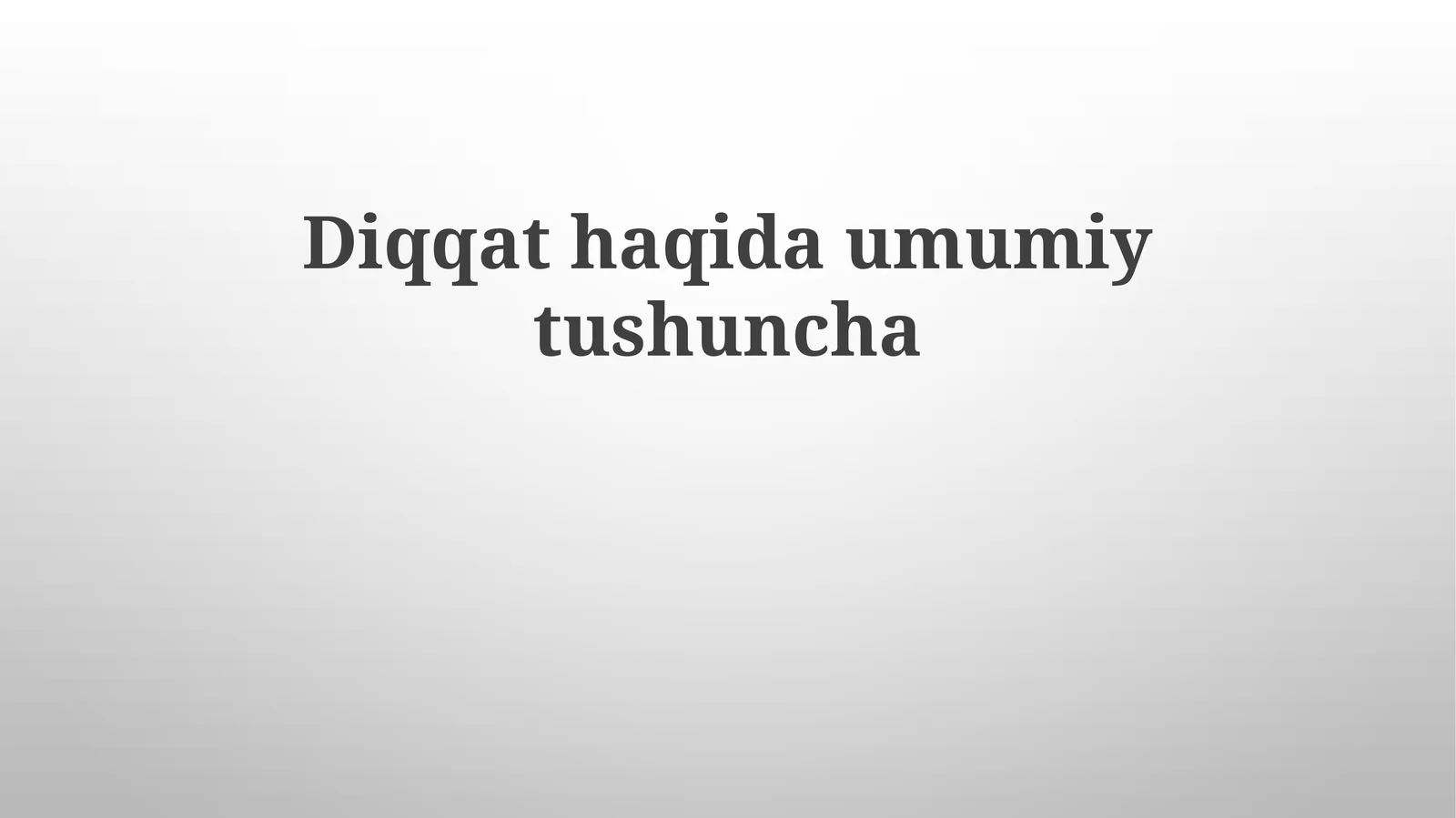 Diqqatning Umumiy Tushunchasi