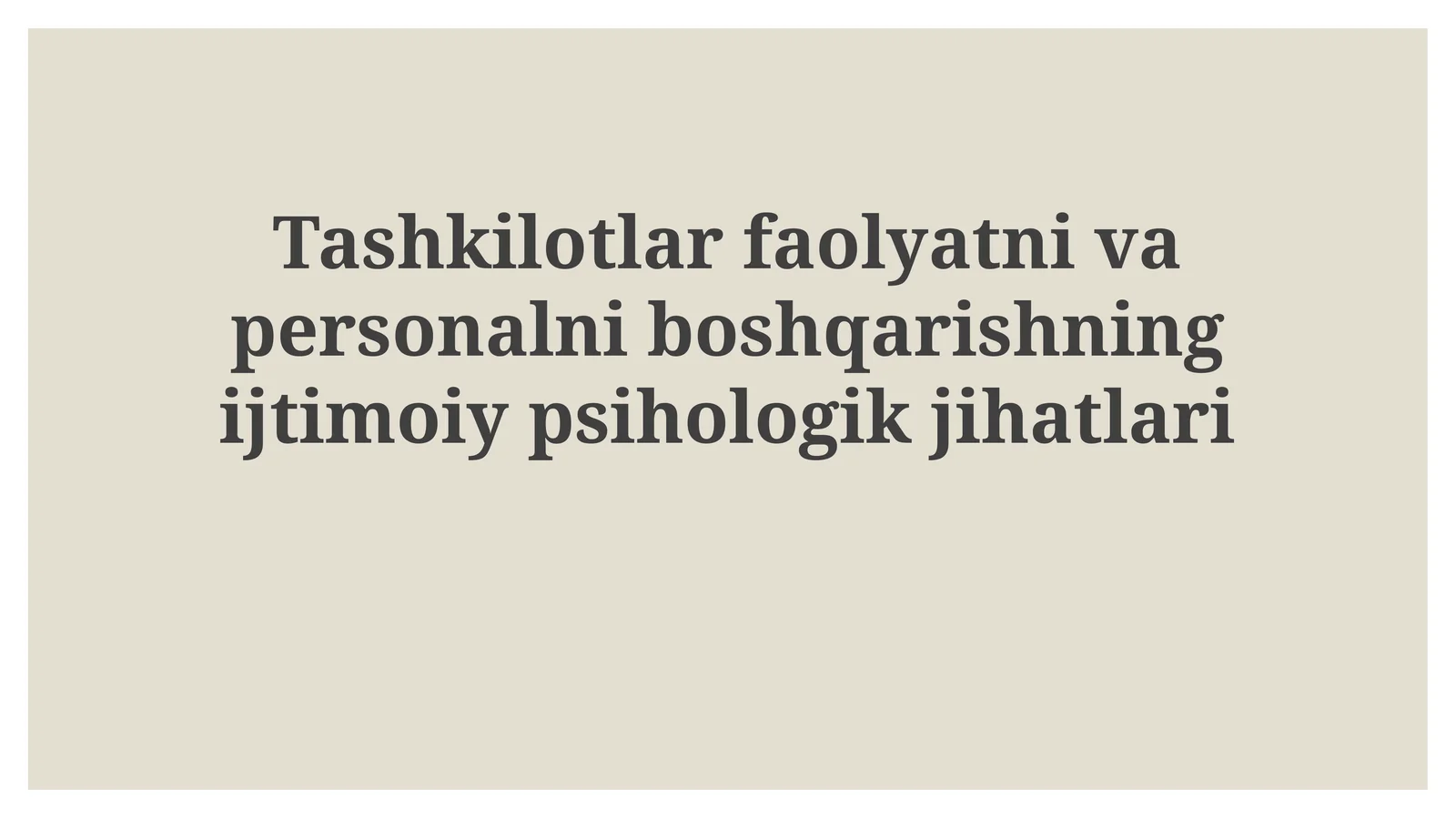 Tashkilotlar faoliyatini va personalni boshqarishning ijtimoiy-psixologik jihatlari