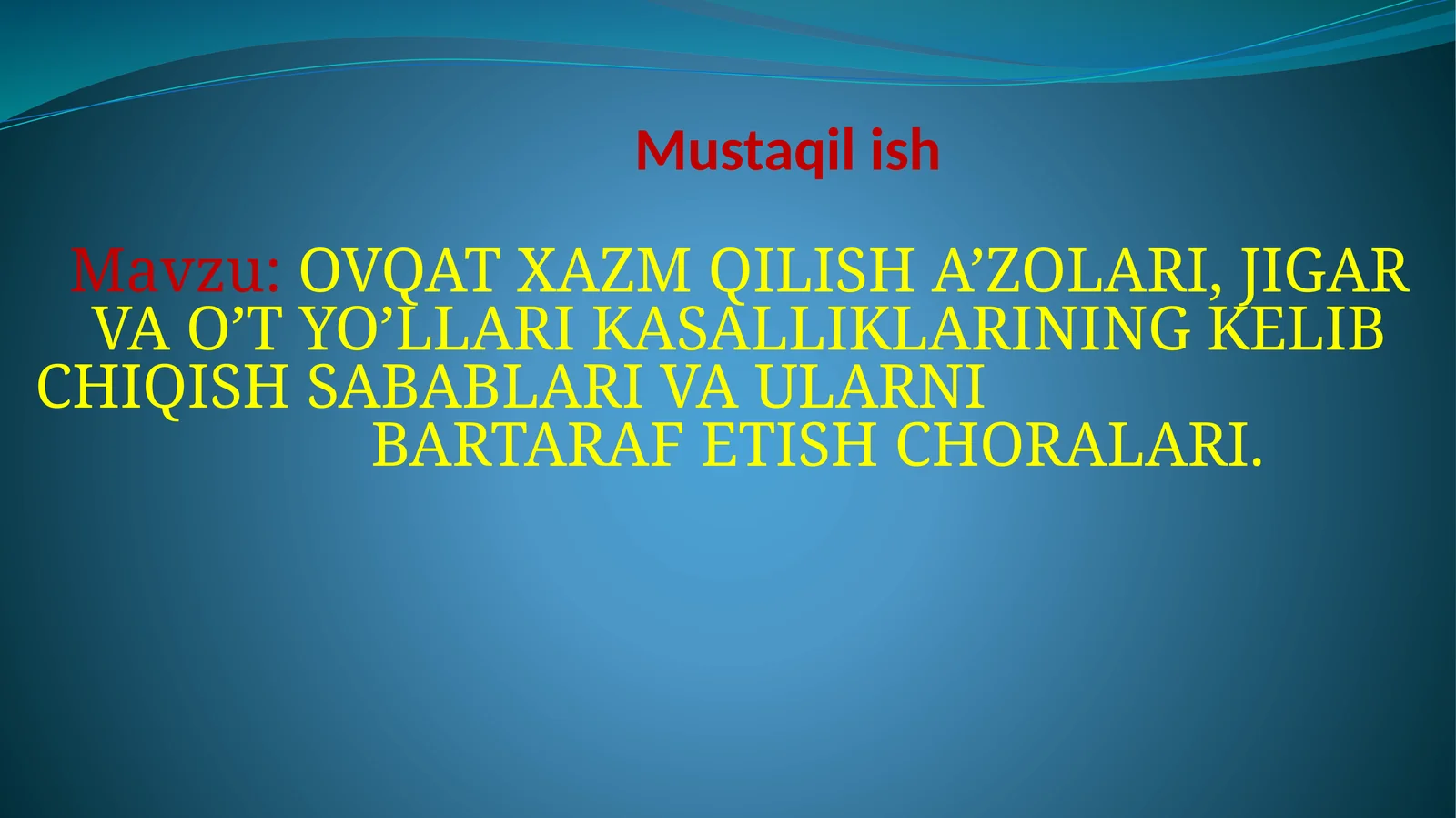 OVQAT XAZM QILISH A’ZOLARI,JIGAR VA O’T YO’LLARI KASALLIKLARINING KELIB CHIQISH SABABLARI VA ULARNI BARTARAF ETISH CHORALARI
