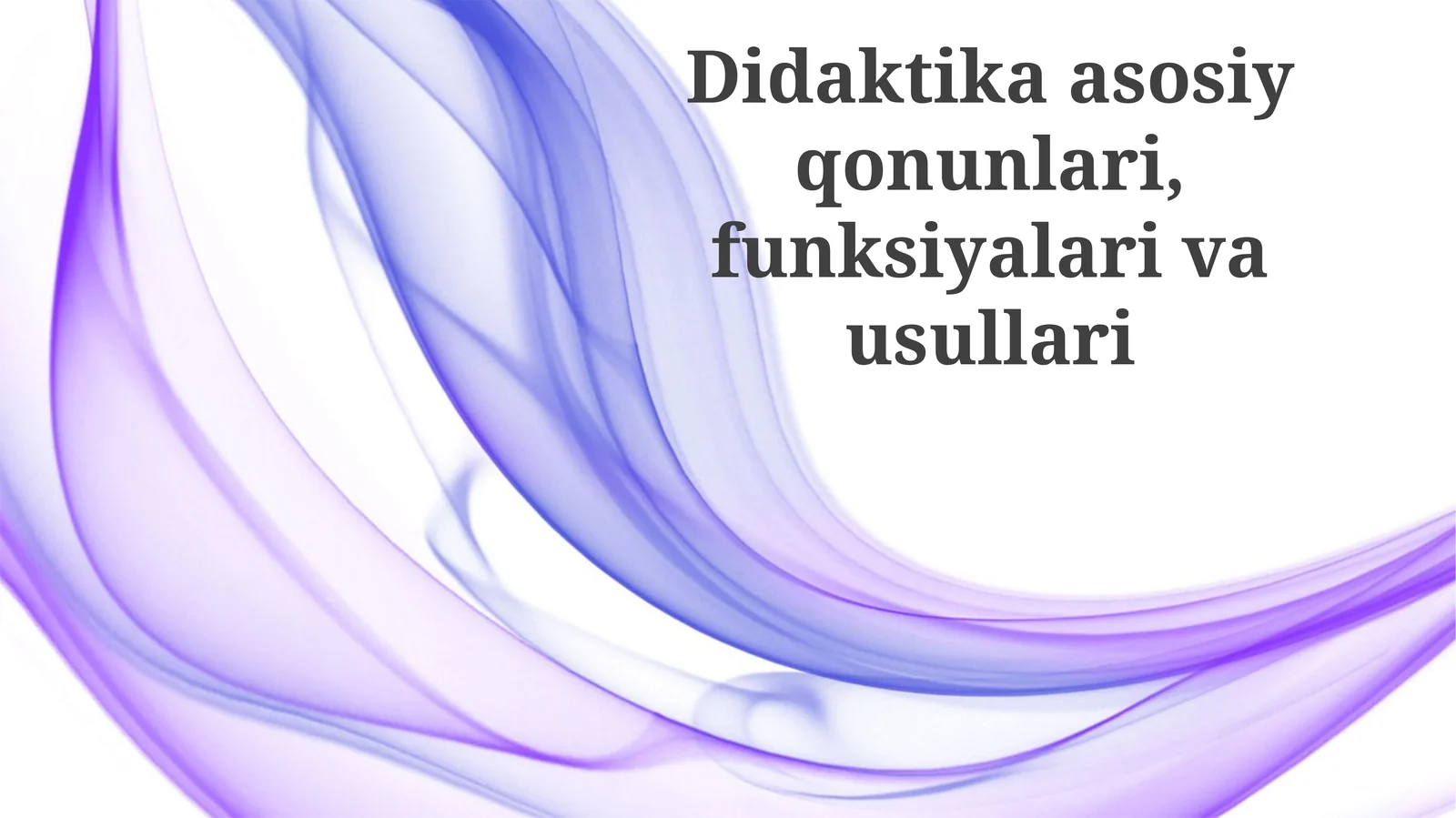 Didaktika asosiy qonunlari, funksiyalari va usullari