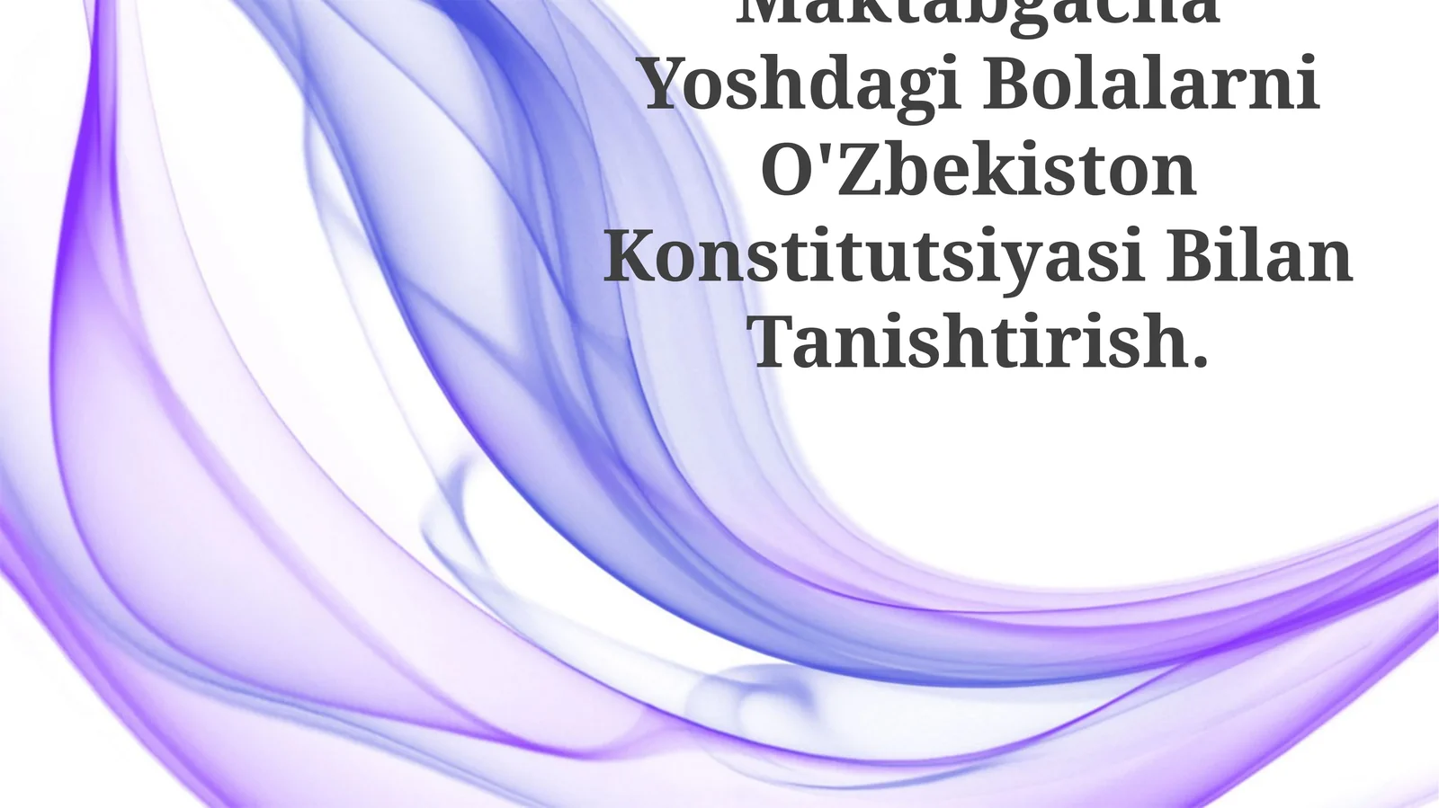 Maktabgacha Yoshdagi Bolalarni O'Zbekiston Konstitutsiyasi Bilan Tanishtirish