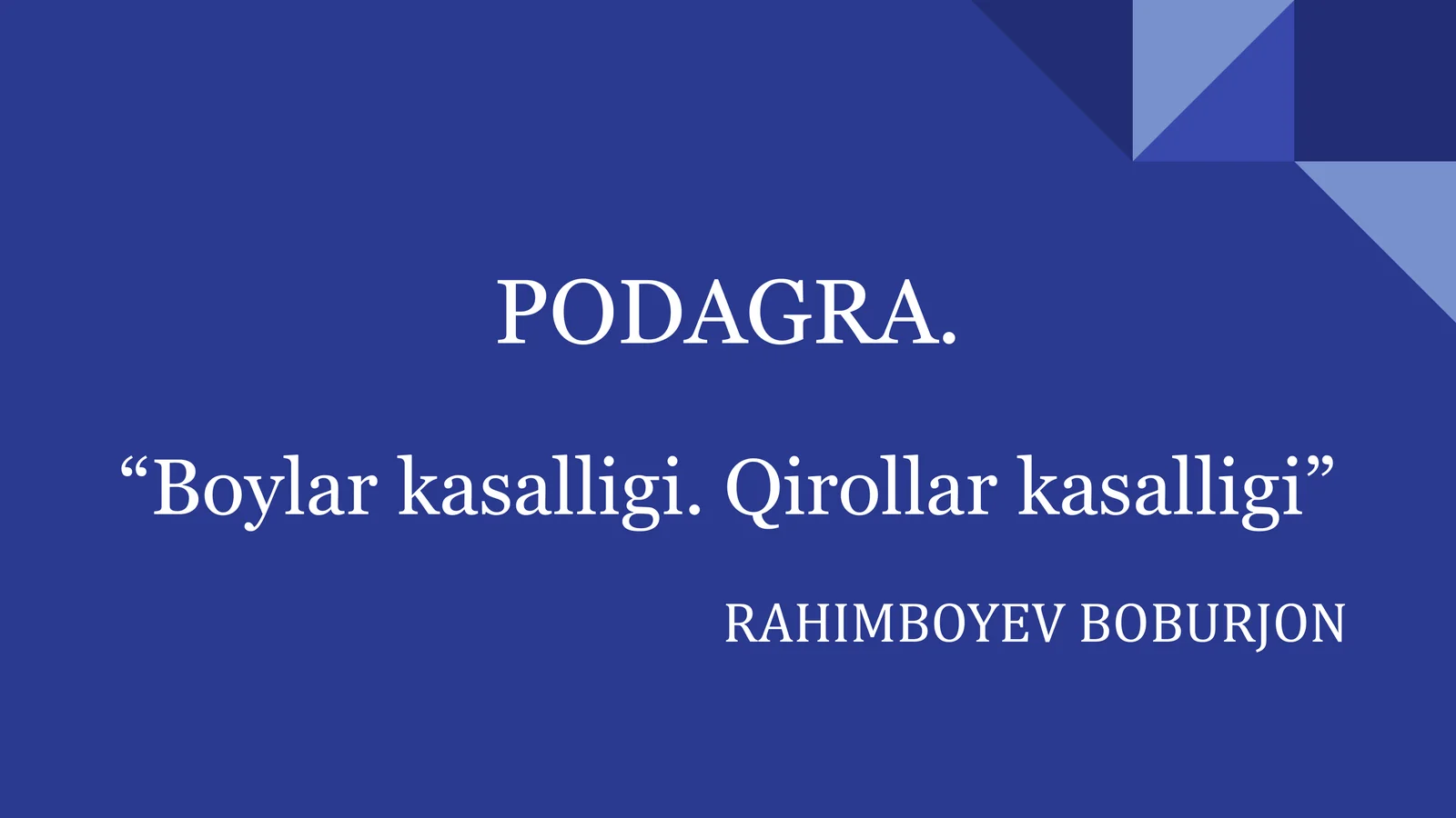PODAGRA.“Boylarkasalligi.Qirollarkasalligi”