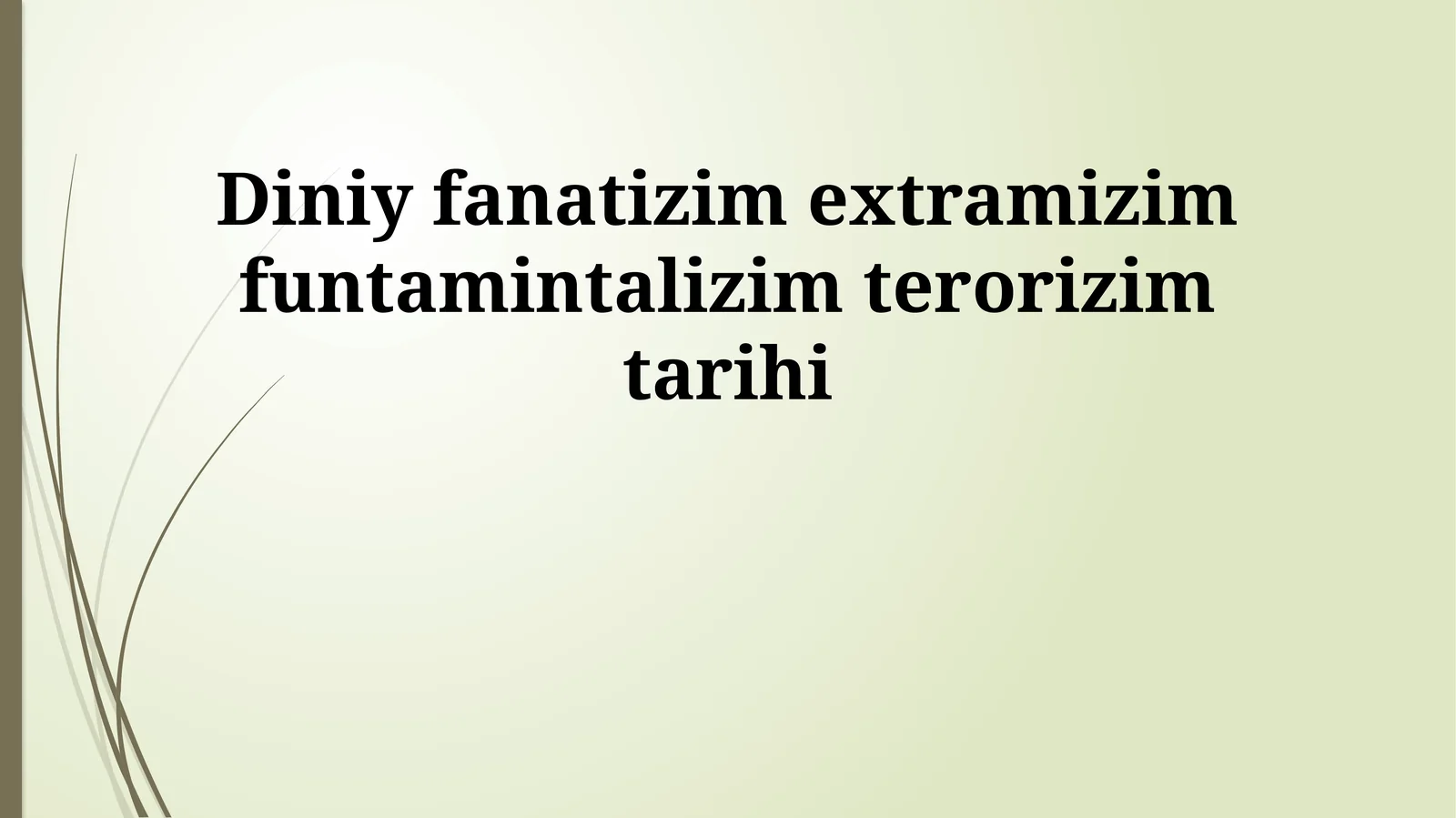 Diniy fanatizim extramizim funtamintalizim terorizim tarihi