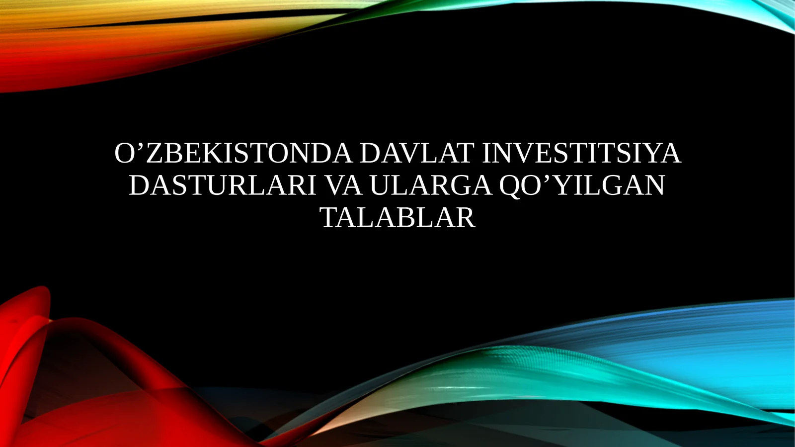 O’zbekistondadavlatinvestitsiyadasturlarivaulargaqo’yilgantalablar