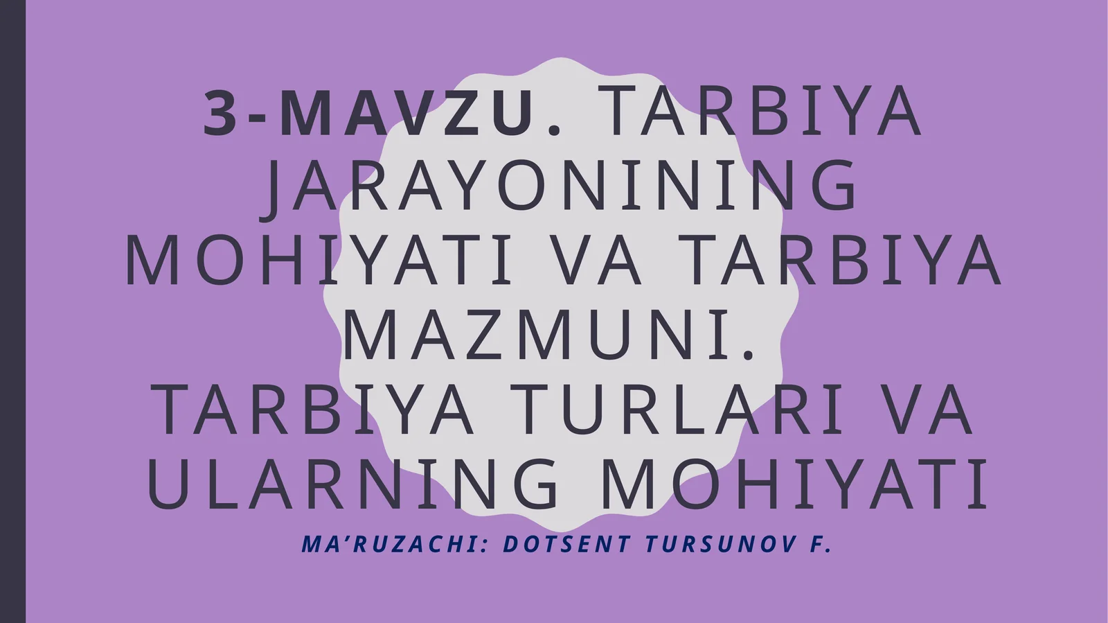 Tarbiyajarayoniningmohiyativatarbiyamazmuni.Tarbiyaturlarivaularningmohiyati