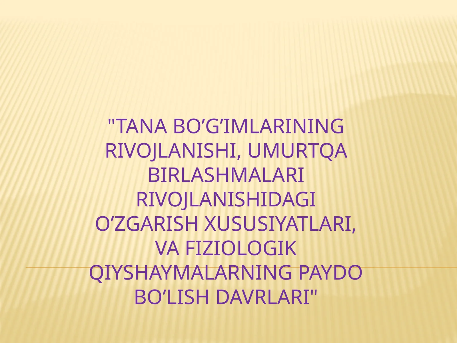 Tana bo’g’imlarining rivojlanishi, umurtqabirlashmalarining rivojlanishidagi o’zgarish xususiyatlari, va fiziologik qiyshaymalarning paydo bo’lish davrlari