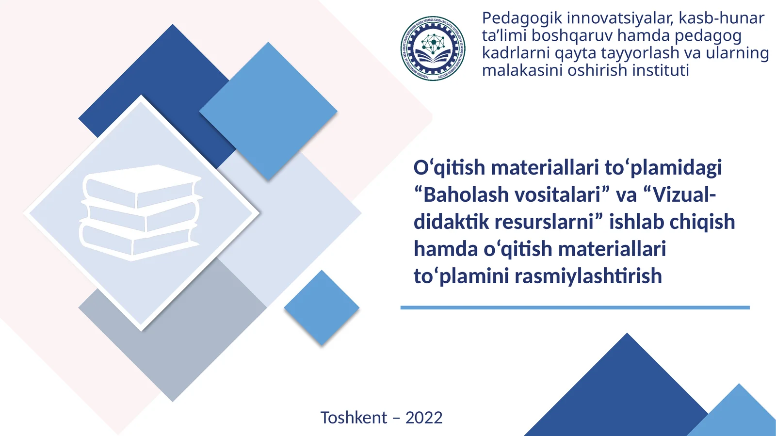 O‘qitishmateriallarito‘plamidagi“Baholashvositalari”va“Vizual-didaktikresurslarni”ishlabchiqishhamdao‘qitishmateriallarito‘plaminirasmiylashtirish