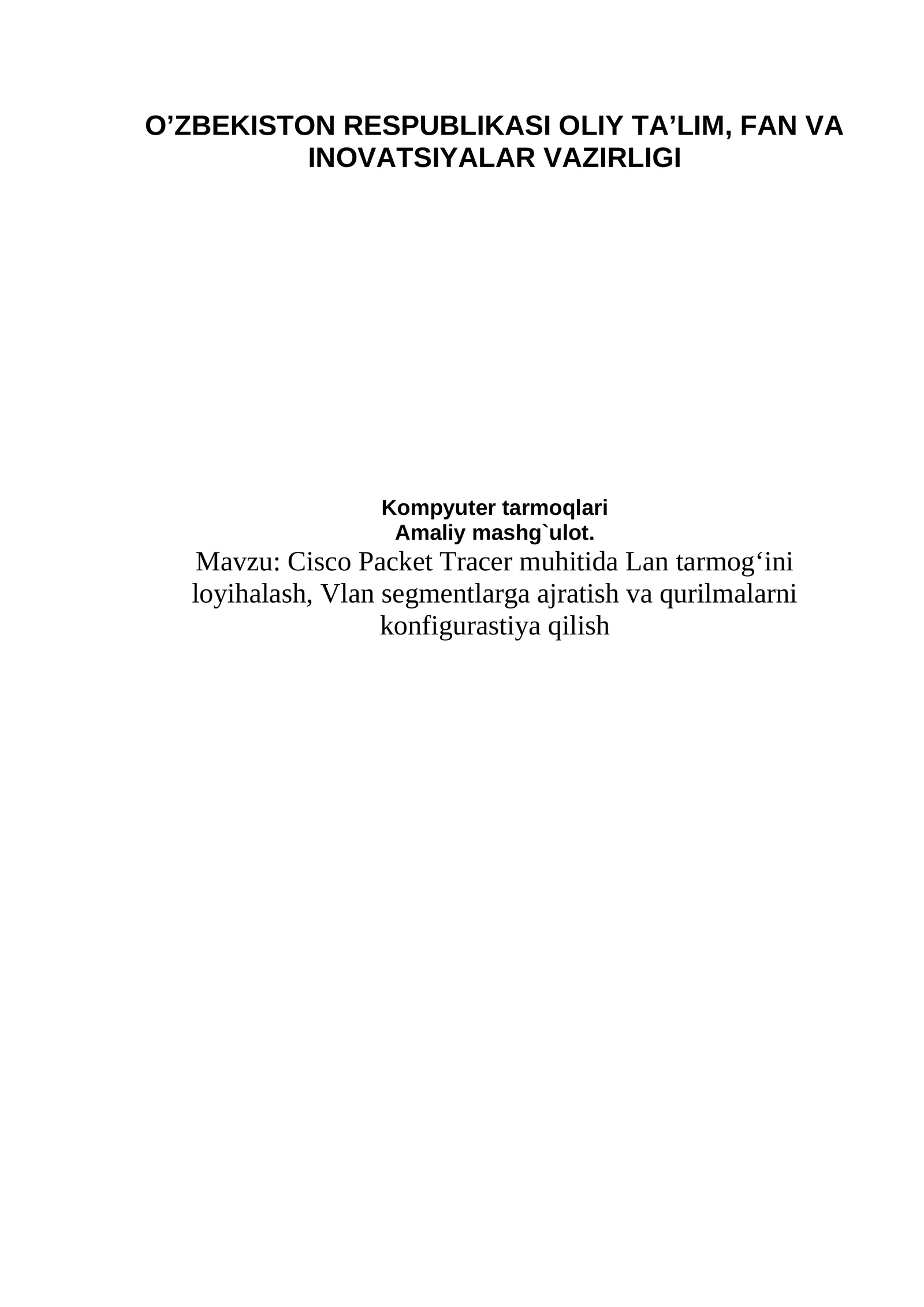 Cisco Packet Tracer muhitida Lan tarmog‘ini loyihalash, Vlan segmentlarga ajratish va qurilmalarni konfigurastiya qilish