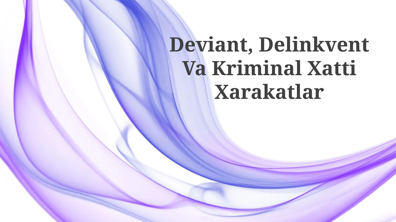 Deviant, Delinkvent Va Kriminal Xatti Xarakatlar